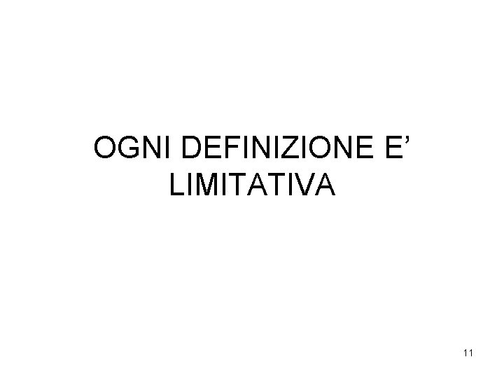 OGNI DEFINIZIONE E’ LIMITATIVA 11 