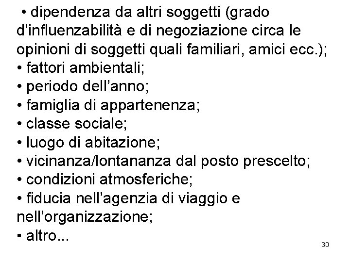  • dipendenza da altri soggetti (grado d'influenzabilità e di negoziazione circa le opinioni