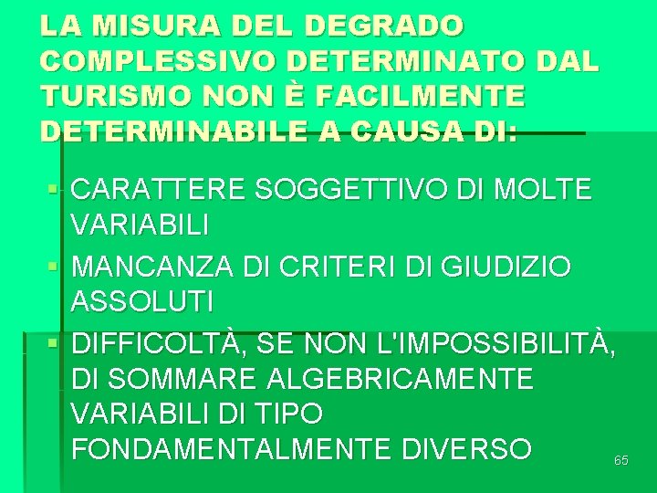 LA MISURA DEL DEGRADO COMPLESSIVO DETERMINATO DAL TURISMO NON È FACILMENTE DETERMINABILE A CAUSA