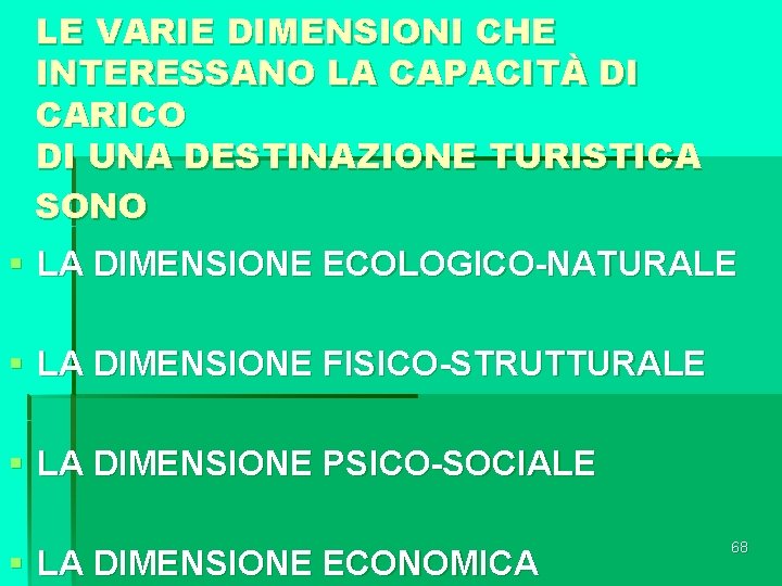 LE VARIE DIMENSIONI CHE INTERESSANO LA CAPACITÀ DI CARICO DI UNA DESTINAZIONE TURISTICA SONO