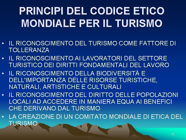 PRINCIPI DEL CODICE ETICO MONDIALE PER IL TURISMO • IL RICONOSCIMENTO DEL TURISMO COME