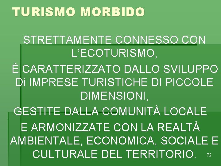 TURISMO MORBIDO STRETTAMENTE CONNESSO CON L’ECOTURISMO, È CARATTERIZZATO DALLO SVILUPPO Di IMPRESE TURISTICHE DI