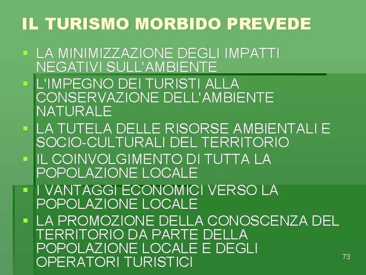 IL TURISMO MORBIDO PREVEDE § LA MINIMIZZAZIONE DEGLI IMPATTI NEGATIVI SULL'AMBIENTE § L'IMPEGNO DEI