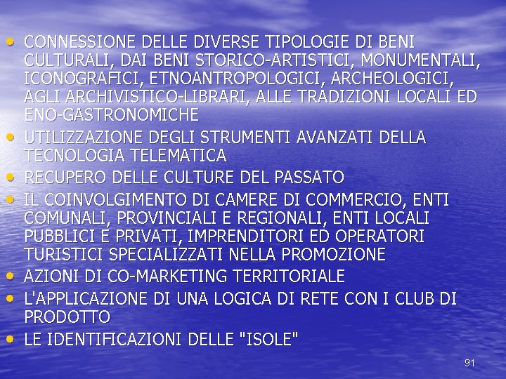  • CONNESSIONE DELLE DIVERSE TIPOLOGIE DI BENI • • • CULTURALI, DAI BENI