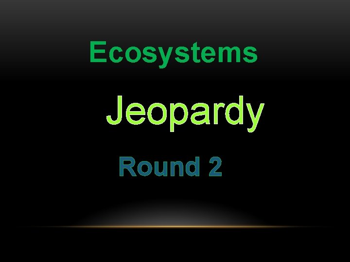 Ecosystems Jeopardy Round 2 