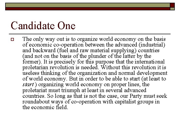 Candidate One o The only way out is to organize world economy on the
