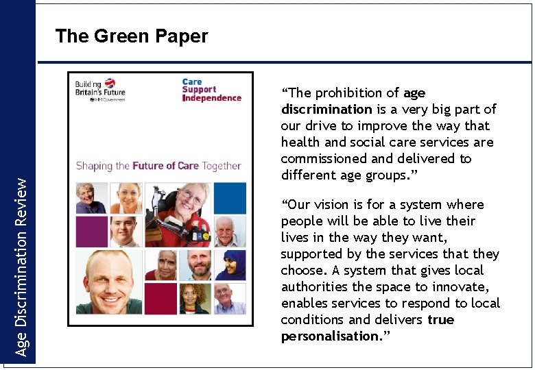 Age Discrimination Review The Green Paper “The prohibition of age discrimination is a very