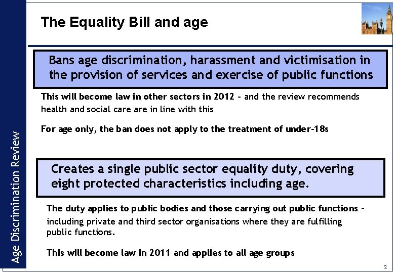 The Equality Bill and age Bans age discrimination, harassment and victimisation in the provision