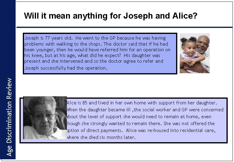 Will it mean anything for Joseph and Alice? Age Discrimination Review Joseph is 77