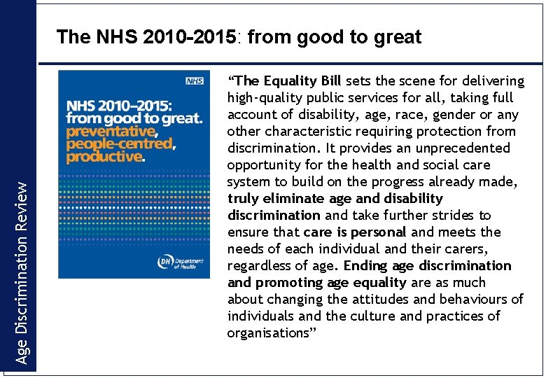 Age Discrimination Review The NHS 2010 -2015: from good to great “The Equality Bill