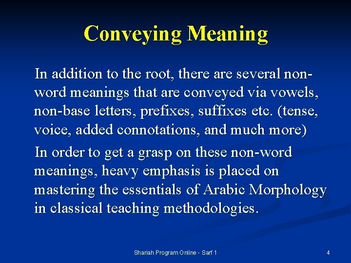 Conveying Meaning In addition to the root, there are several nonword meanings that are Conveying Meaning In addition to the root, there are several nonword meanings that are