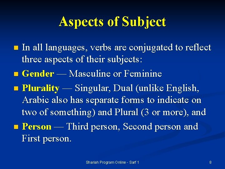Aspects of Subject In all languages, verbs are conjugated to reflect three aspects of Aspects of Subject In all languages, verbs are conjugated to reflect three aspects of