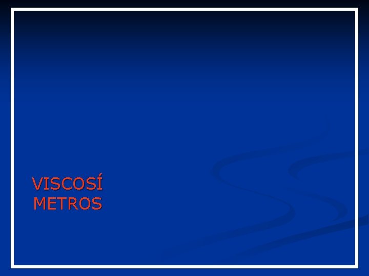 VISCOSÍ METROS VISCOSÍ METROS