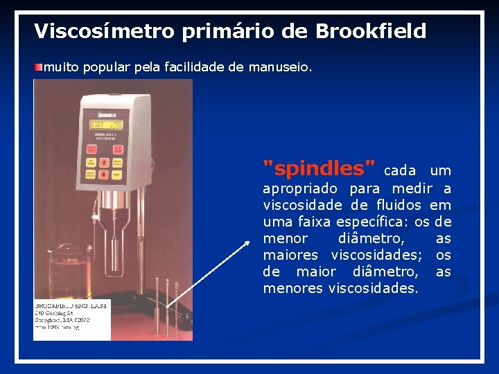 Viscosímetro primário de Brookfield muito popular pela facilidade de manuseio. "spindles" cada um apropriado Viscosímetro primário de Brookfield muito popular pela facilidade de manuseio. "spindles" cada um apropriado