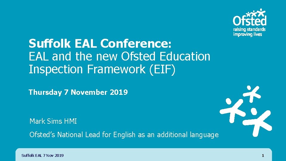 Suffolk EAL Conference: EAL and the new Ofsted Education Inspection Framework (EIF) Thursday 7