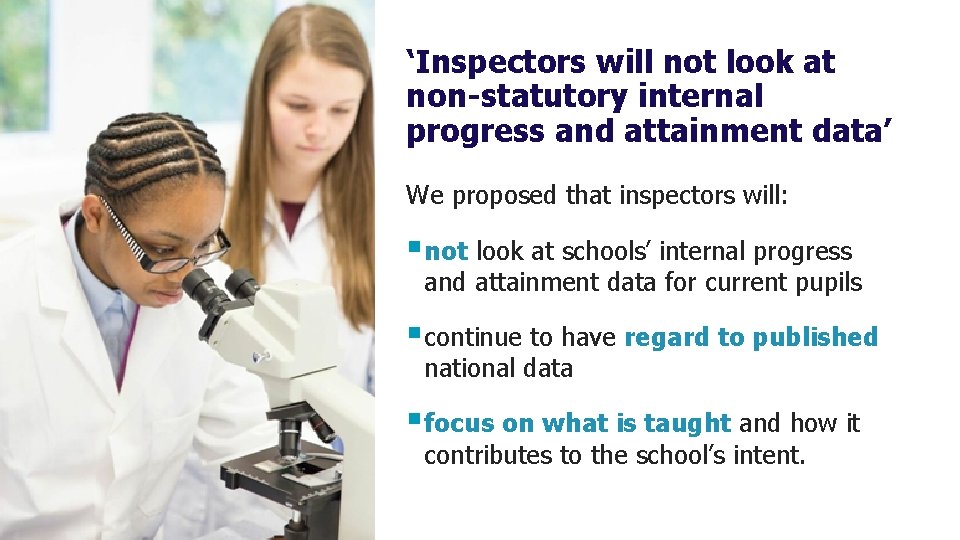 ‘Inspectors will not look at non-statutory internal progress and attainment data’ We proposed that