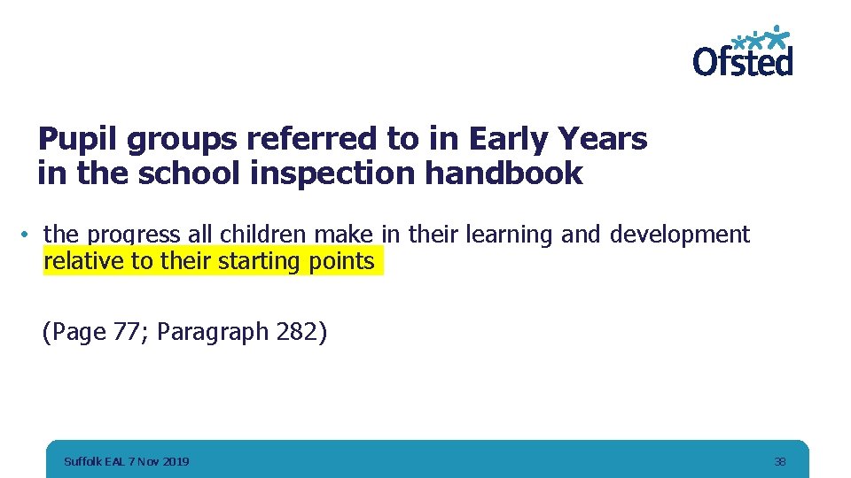 Pupil groups referred to in Early Years in the school inspection handbook • the
