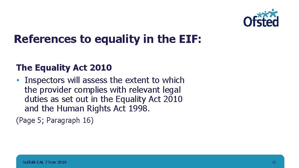 References to equality in the EIF: The Equality Act 2010 • Inspectors will assess