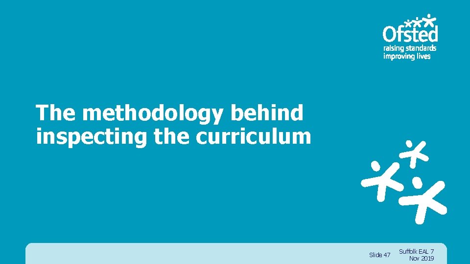The methodology behind inspecting the curriculum Slide 47 Suffolk EAL 7 Nov 2019 