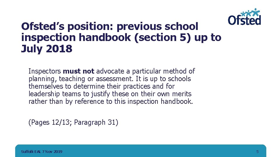 Ofsted’s position: previous school inspection handbook (section 5) up to July 2018 Inspectors must