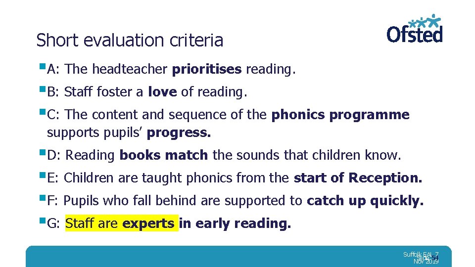 Short evaluation criteria §A: The headteacher prioritises reading. §B: Staff foster a love of