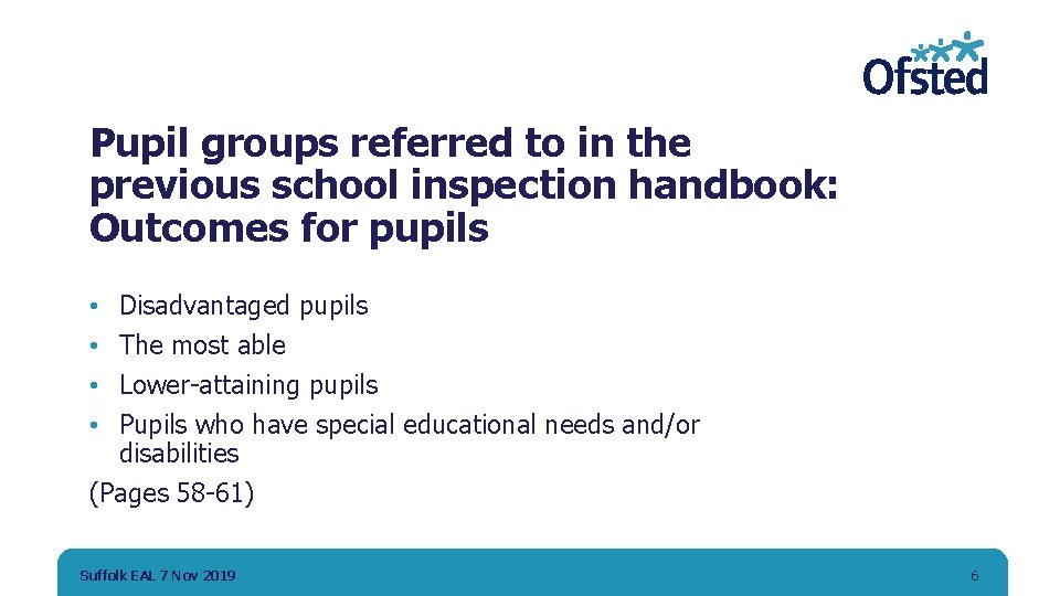 Pupil groups referred to in the previous school inspection handbook: Outcomes for pupils Disadvantaged