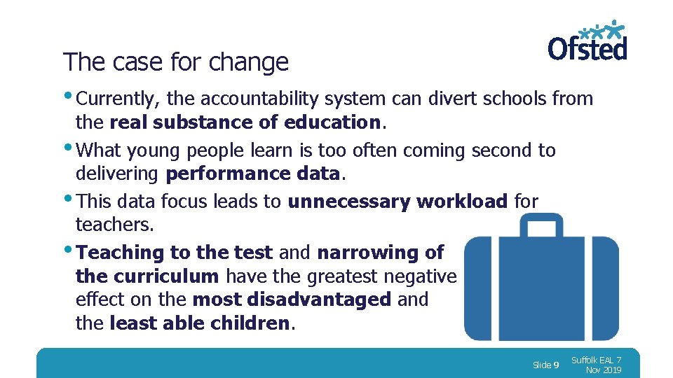 The case for change • Currently, the accountability system can divert schools from the