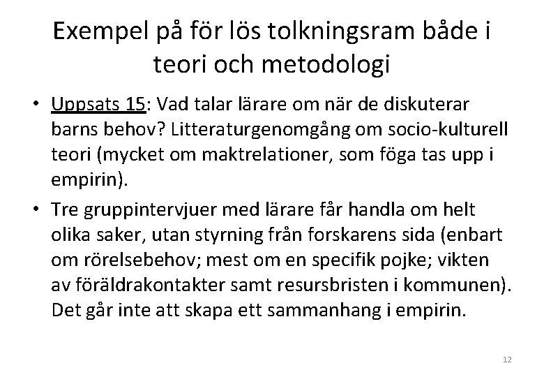 Exempel på för lös tolkningsram både i teori och metodologi • Uppsats 15: Vad