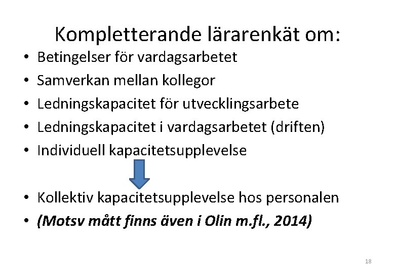  • • • Kompletterande lärarenkät om: Betingelser för vardagsarbetet Samverkan mellan kollegor Ledningskapacitet