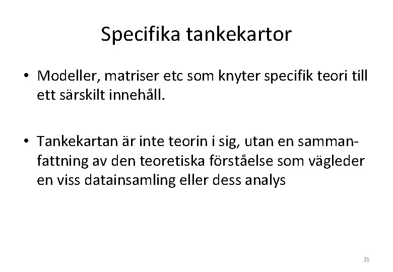 Specifika tankekartor • Modeller, matriser etc som knyter specifik teori till ett särskilt innehåll.