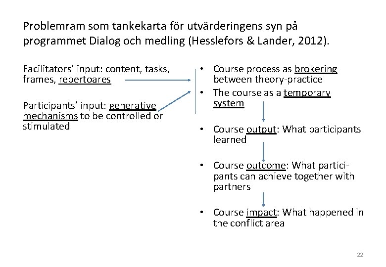 Problemram som tankekarta för utvärderingens syn på programmet Dialog och medling (Hesslefors & Lander,