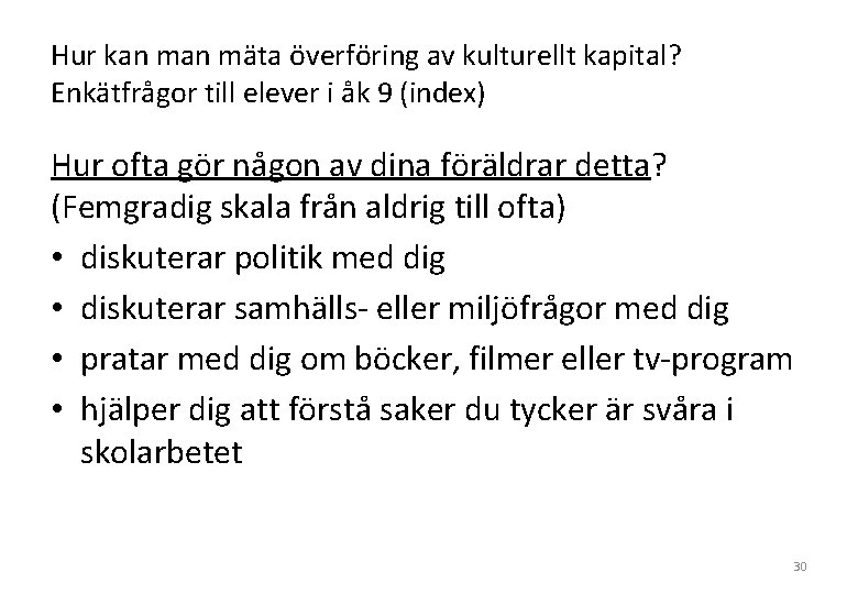 Hur kan mäta överföring av kulturellt kapital? Enkätfrågor till elever i åk 9 (index)