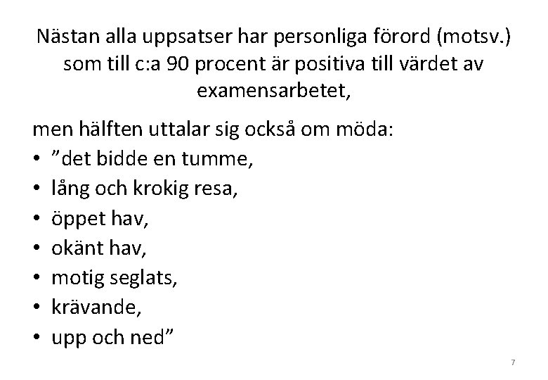 Nästan alla uppsatser har personliga förord (motsv. ) som till c: a 90 procent