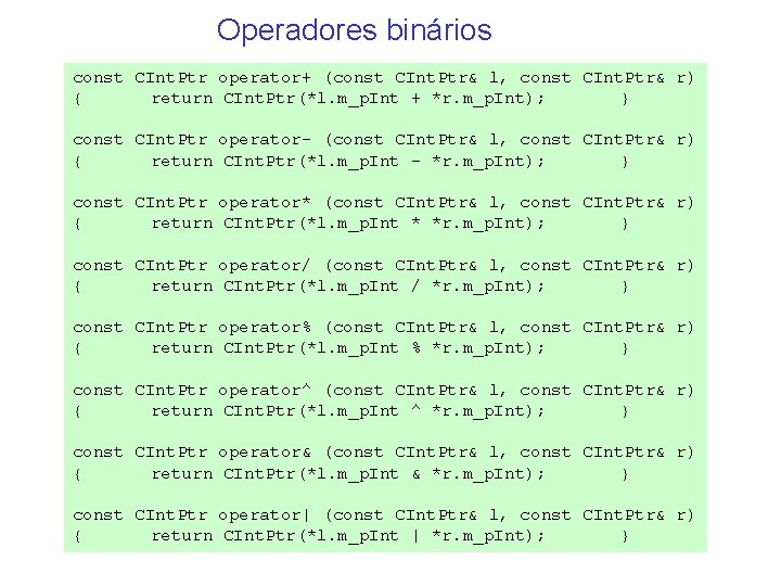 Operadores binários const CInt. Ptr operator+ (const CInt. Ptr& l, const CInt. Ptr& r)