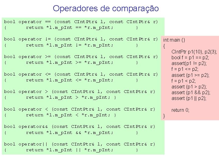 Operadores de comparação bool operator == (const CInt. Ptr& l, const CInt. Ptr& r)