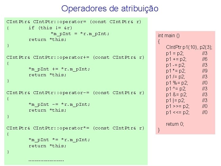 Operadores de atribuição CInt. Ptr& CInt. Ptr: : operator= (const CInt. Ptr& r) {