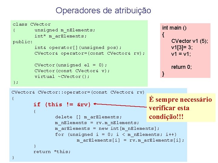 Operadores de atribuição class CVector { unsigned m_n. Elements; int* m_ar. Elements; public: int&