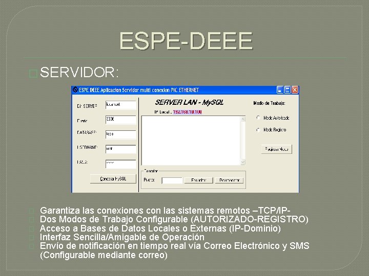 ESPE-DEEE � SERVIDOR: � � � Garantiza las conexiones con las sistemas remotos –TCP/IPDos