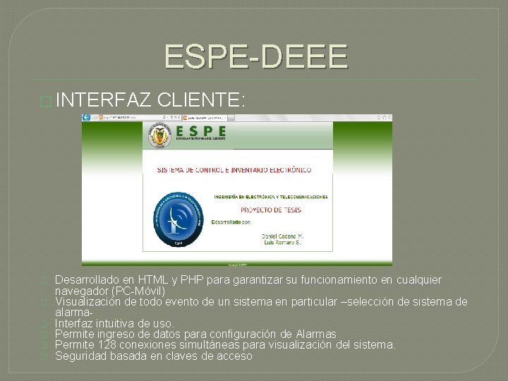 ESPE-DEEE � INTERFAZ CLIENTE: � � � Desarrollado en HTML y PHP para garantizar