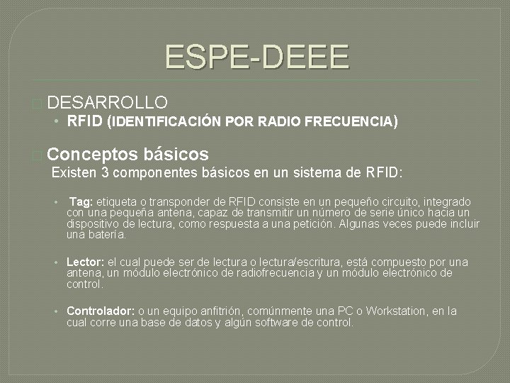 ESPE-DEEE � DESARROLLO • RFID (IDENTIFICACIÓN POR RADIO FRECUENCIA) � Conceptos básicos Existen 3