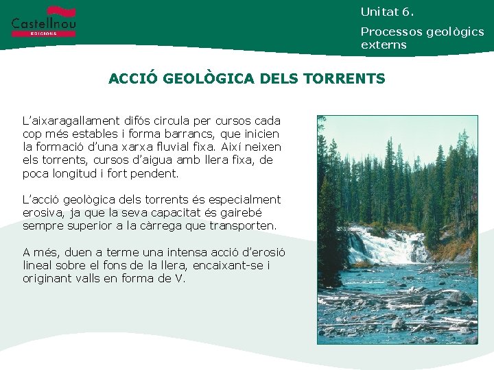 Unitat 6. Processos geològics externs ACCIÓ GEOLÒGICA DELS TORRENTS Unidad 3. La Psicología dinámica