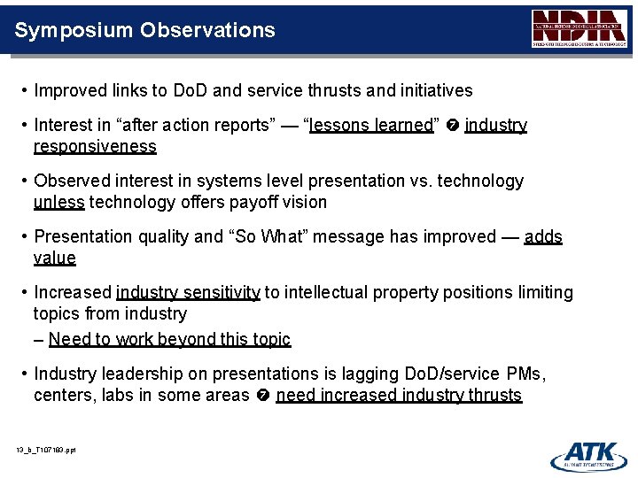 Symposium Observations • Improved links to Do. D and service thrusts and initiatives •