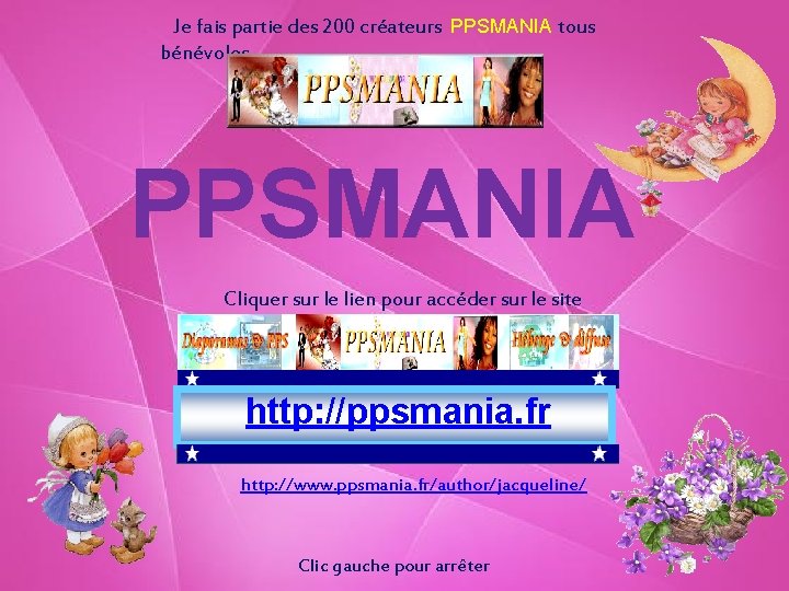 Je fais partie des 200 créateurs PPSMANIA tous bénévoles PPSMANIA Cliquer sur le lien