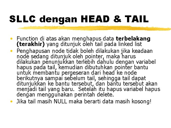 SLLC dengan HEAD & TAIL • Function di atas akan menghapus data terbelakang (terakhir)