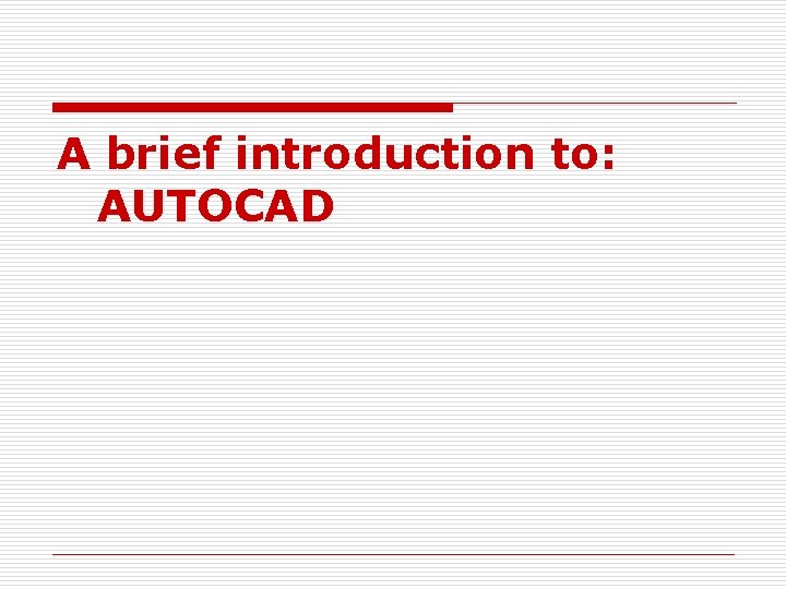 A brief introduction to: AUTOCAD 