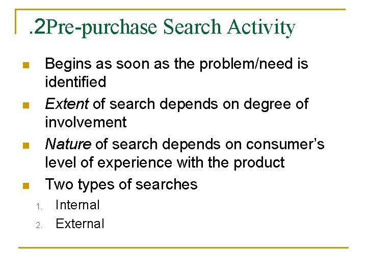 . 2 Pre-purchase Search Activity Begins as soon as the problem/need is identified Extent