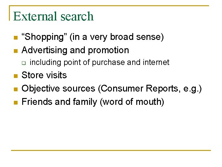 External search n n “Shopping” (in a very broad sense) Advertising and promotion q