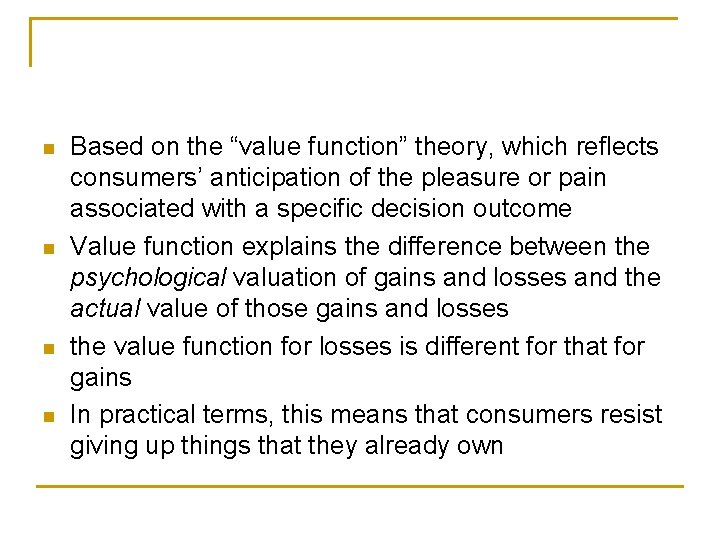 n n Based on the “value function” theory, which reflects consumers’ anticipation of the