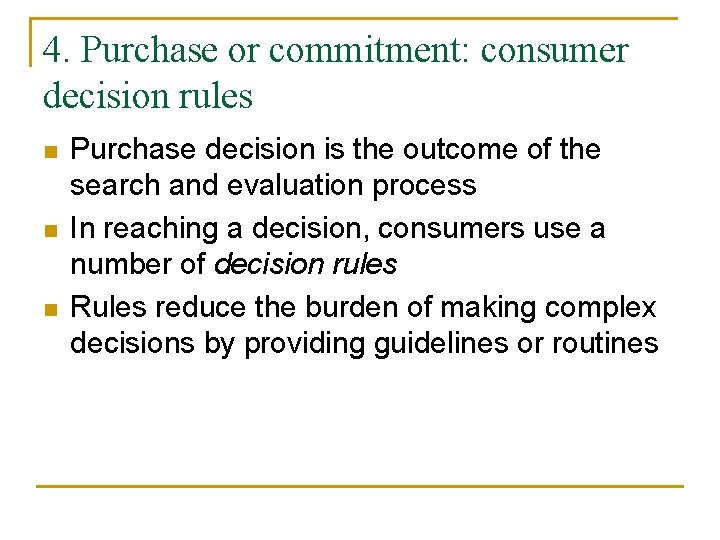 4. Purchase or commitment: consumer decision rules n n n Purchase decision is the