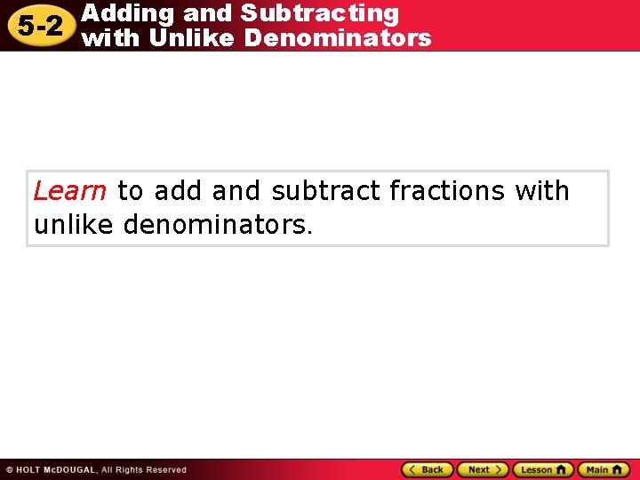 Adding and Subtracting 5 -2 with Unlike Denominators Learn to add and subtract fractions